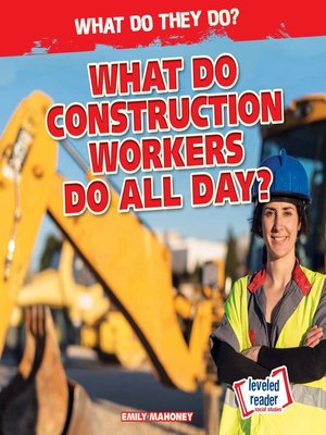 cover image of What Do Construction Workers Do All Day?